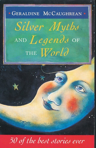 Silver Myths and Legends of the World (Shelfworn) by Geraldine McCaughrean