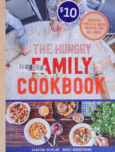 The Hungry Family Cookbook: Healthy, Quick & Delicious Food by Kjartan Skjelde | Berit Nordstrand