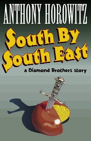 South by South East (Die Geschichte der Diamond Brothers) von Anthony Horowitz