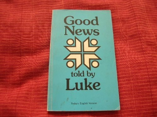 Good News Told by Luke: Today's English Version (Shelfworn) by Not Stated