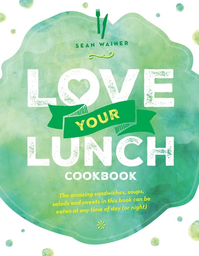 Love Your Lunch Cookbook by Sean Wainer