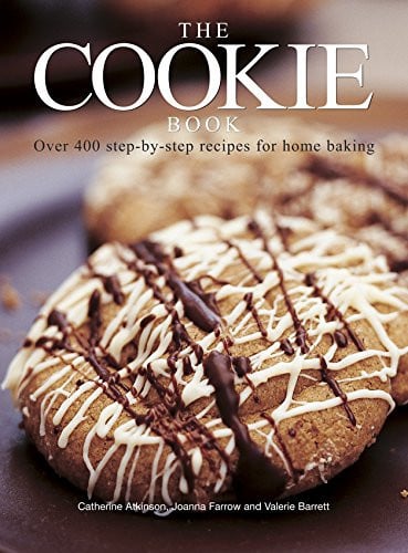 The Cookie Book Over 400 Step-By-Step Recipes For Home Baking by Catherine Atkinson | Joanna Farrow | Valerie Barrett
