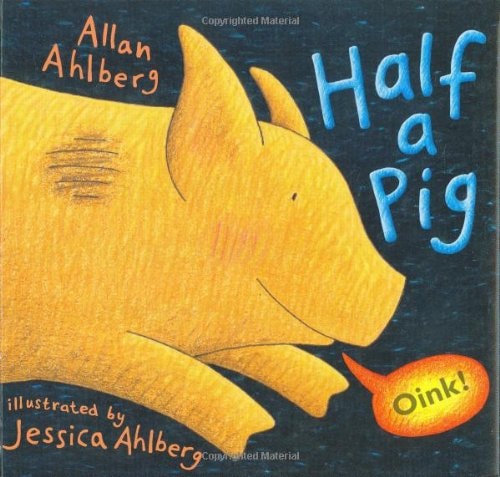 Half a Pig by Allan Ahlberg,Jessica Ahlberg
