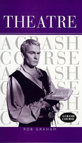 Theatre A Crash Course (Shelfworn) by Rob Graham