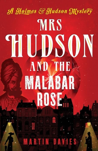 Mrs Hudson and the Malabar Rose (Holmes & Hudson Mystery) by Martin Davies