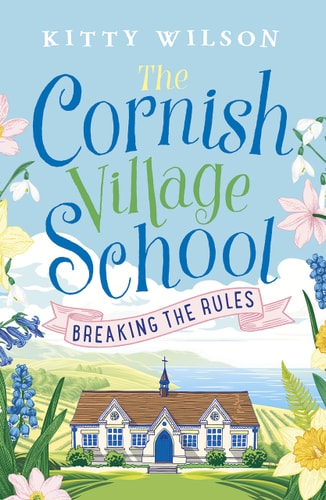 Cornish Village School - Breaking the Rules (Cornish Village School series) by Kitty Wilson
