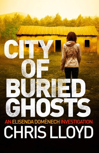 City of Buried Ghosts (Catalan Crime Thrillers): 2 (The Catalan Crime Thrillers) by Chris Lloyd