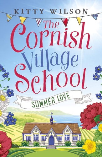 The Cornish Village School - Summer Love (Cornish Village School series) by Kitty Wilson