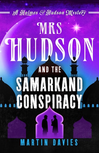 Mrs Hudson and the Samarkand Conspiracy: 4 (A Holmes & Hudson Mystery) by Martin Davies