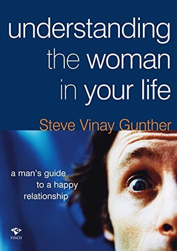 Understanding the Woman in Your Life: A Man's Guide to a Happy Relationship (slight shelf wear) by Steve Vinay Gunther