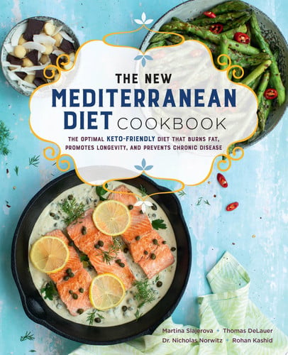 The New Mediterranean Diet Cookbook The Optimal Keto-Friendly Diet that Burns Fat, Promotes Longevity, and Prevents Chronic Disease by Martina Slajerova | Thomas DeLauer | Nicholas Norwitz | Rohan Kashid