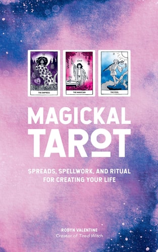(TXS) Magickal Tarot: Spreads, Spellwork, and Ritual for Creating Your Life by Robyn Valentine