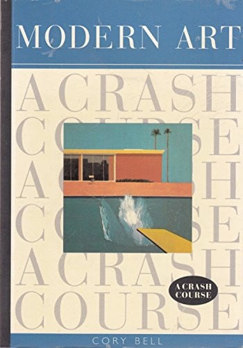 Modern Art A Crash Course (shelfworn) by Cory Bell