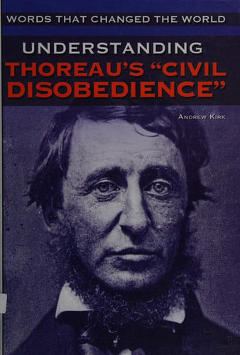 Understanding Thoreau's \Civil Disobedience\ by Andrew Kirk