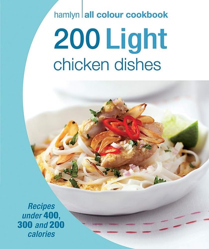 200 Light Chicken Dishes: Hamlyn All Colour Cookbook by Hamlyn