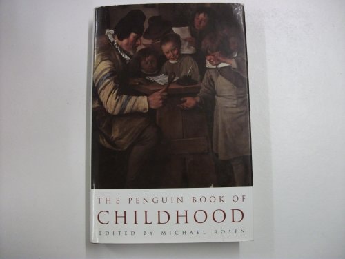 The Penguin book of childhood by Rosen, Michael