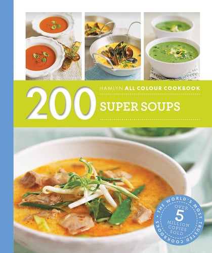 200 Super Soups: Hamlyn All Colour Cookbook by Lewis, Sara