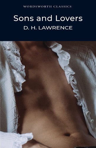 Wordsworth Classics: Sons & Lovers by D. H. Lawrence