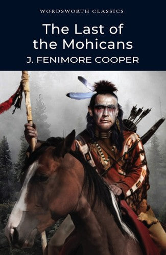 Wordsworth Classics: The Last Of The Mohicans by James Fenimore Cooper