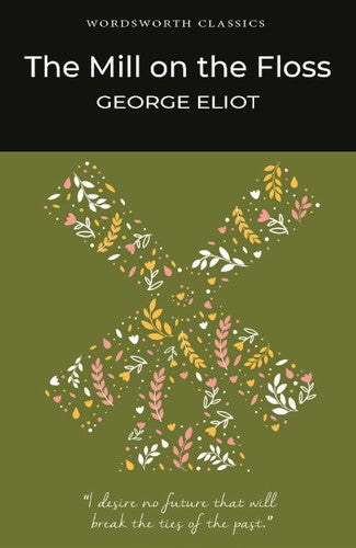 Wordsworth Classics: The Mill on the Floss by George Eliot