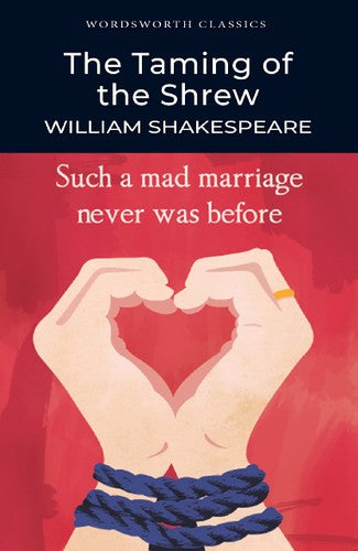 Wordsworth Classics: The Taming of the Shrew by William Shakespeare