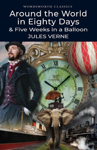 Wordsworth Classics: Around The World In Eighty Days & Five Weeks In A Balloon by Jules Verne