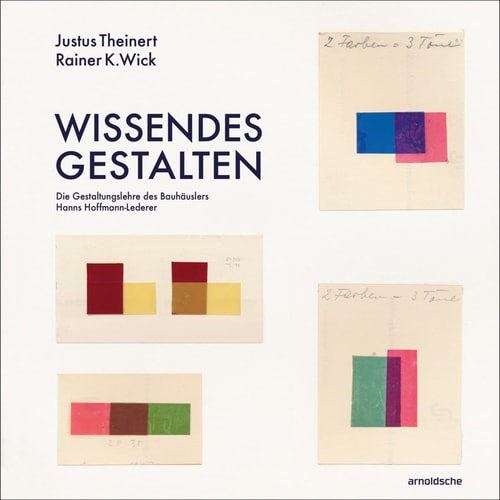 Wissendes Gestalten Die Gestaltungslehre des Bauhäuslers Hanns Hoffmann-Lederer by Justus Theinert | Rainer K. Wick
