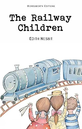 Wordsworth Children's Classics: The Railway Children by E. Nesbit