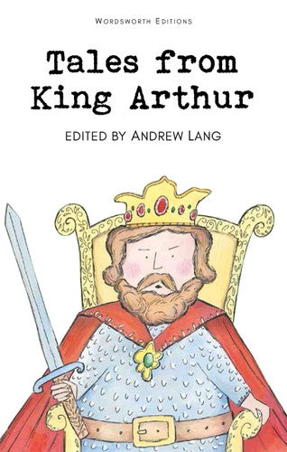 Wordsworth Children's Classics: Tales from King Arthur by Andrew Lang