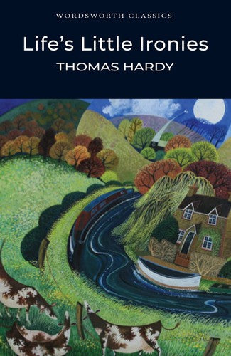 Wordsworth Classics: Life's Little Ironies by Thomas Hardy