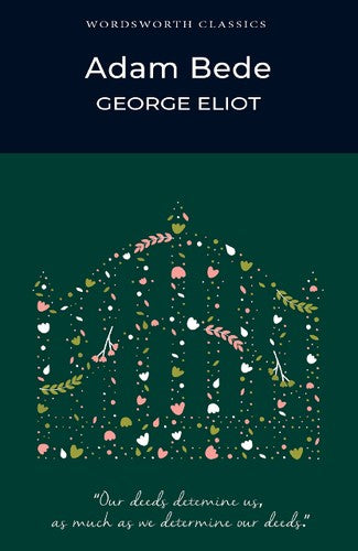 Wordsworth Classics: Adam Bede by George Eliot