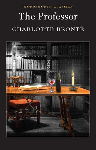 Wordsworth Classics: The Professor by Charlotte Bronte