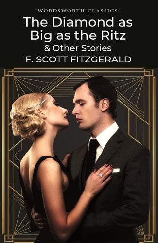 Wordsworth Classics: The Diamond As Big As The Ritz & Other Stories by F Scott Fitzgerald