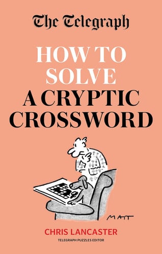 The Telegraph: How to Solve a Cryptic Crossword Mastering Cryptic Crosswords Made Easy (shelf worn) by Telegraph Media Group Ltd