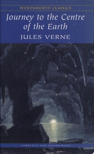 Wordsworth Classics: Journey to the Centre of the Earth by Jules Verne