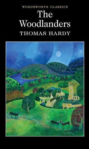 Wordsworth Classics: Woodlanders by Thomas Hardy