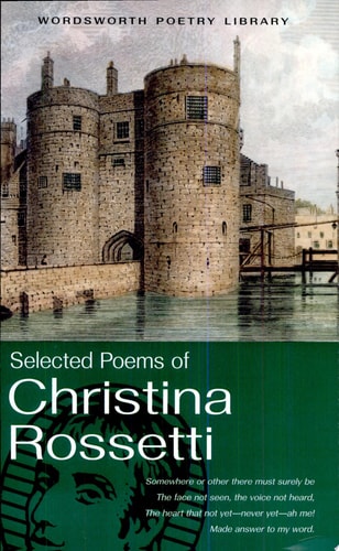 Wordsworth Classics: The Works of Christina Rossetti by Christina Georgina Rossetti