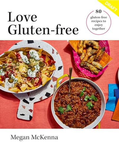 Love Gluten-Free: Easy, Delicious Recipes to Enjoy Together by Megan McKenna