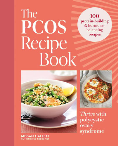 PCOS Recipe Book: 100 recipes to thrive with polycystic ovary syndrome by Hallett, Megan