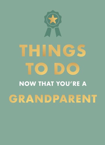 Things to Do Now That You're a Grandparent by Hamlyn | Amy Goyer