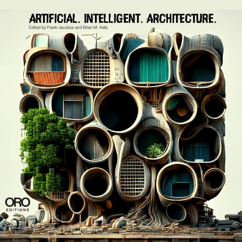 Artificial Intelligent Architecture New Paradigms in Architectural Practice and Production(shelfworn by Frank Jacobus | Brian M. Kelly