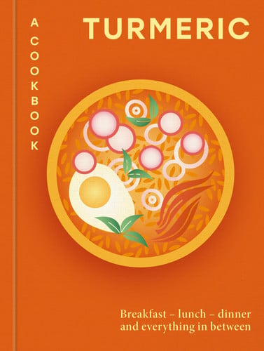 Turmeric: A Cookbook: Breakfast  lunch  dinner and everything in between (Aster Cookbooks) by Hamlyn