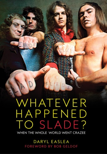 Whatever Happened to Slade?: When The Whole World Went Crazee! by Daryl Easlea