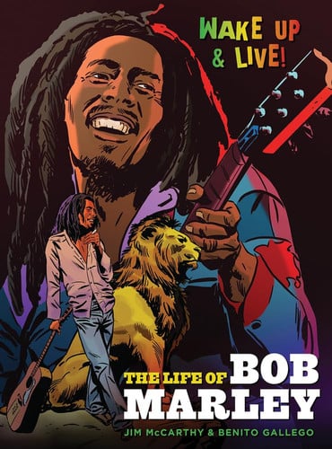 Wake Up and Live! The Life of Bob Marley by Jim McCarthy