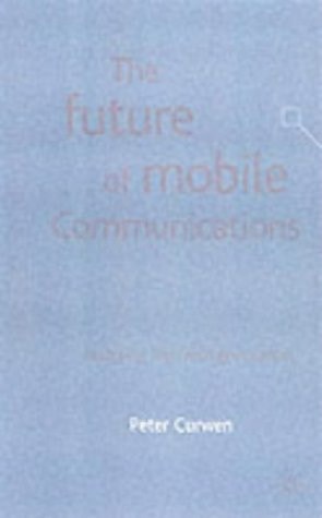 The Future of Mobile Communications: Awaiting the Third Generation(Shelfworn) by P. Curwen