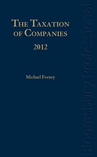 The Taxation of Companies 2012 A Guide to Irish Law by Michael Feeney