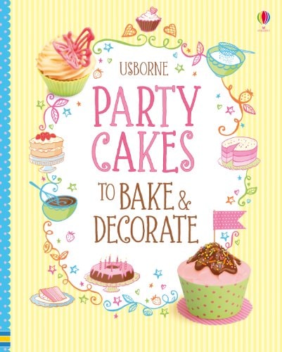 Party Cakes to Bake and Decorate by Abigail Wheatley