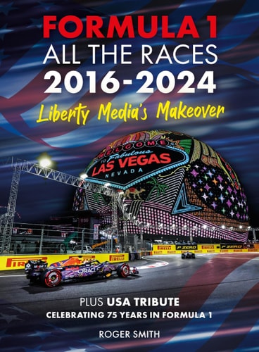 Formula 1 All the Races 2016-2024 Liberty Media's Makeover by Roger Smith