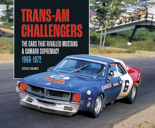 Trans-Am Challengers: The cars that rivalled Mustang and Camaro supremacy 1966-1972 by Holmes, Steve
