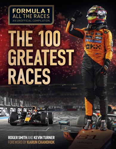 Formula 1 All the Races: The 100 Greatest Races by Smith, Roger
